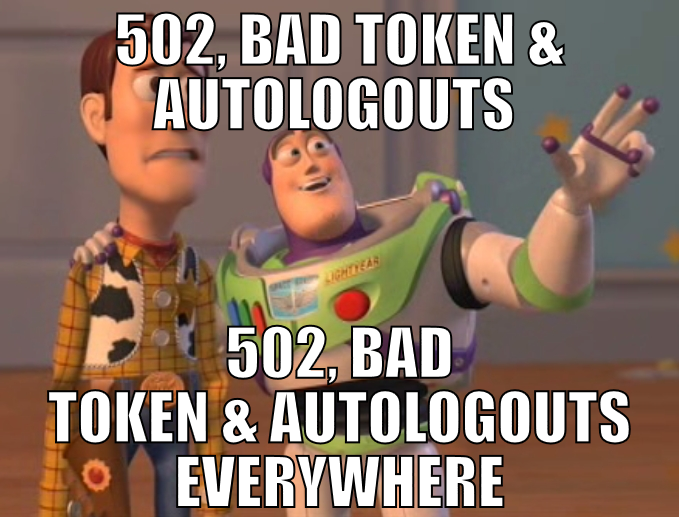 502, bad token & autologouts  502, bad token & aut