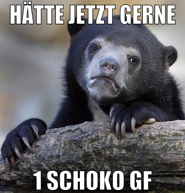 hätte jetzt gerne 1 schoko gf