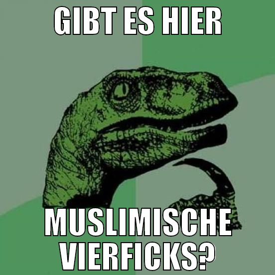gibt es hier muslimische vierficks?