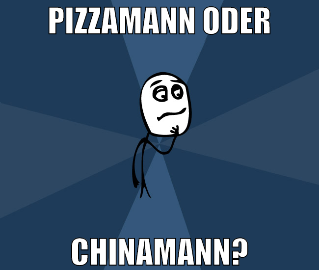 Pizzamann oder Chinamann?