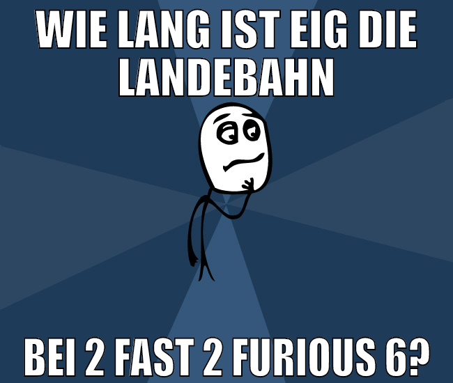 wie lang ist eig die landebahn bei 2 fast 2 furiou
