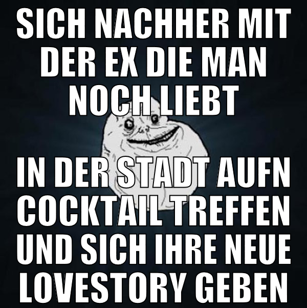sich nachher mit der ex die man noch liebt in der