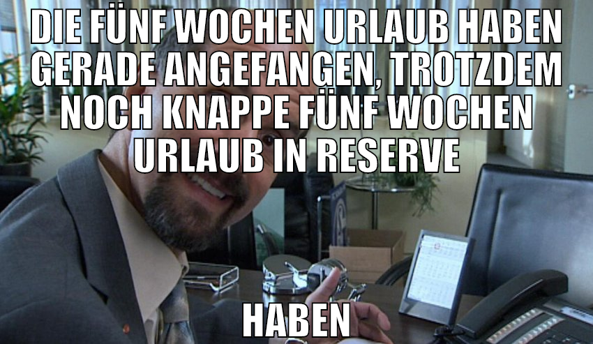 DIE FÜNF WOCHEN URLAUB HABEN GERADE ANGEFANGEN, TR