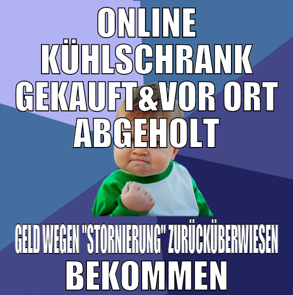 online kühlschrank gekauft&vor ort abgeholt geld w