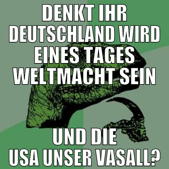 denkt ihr deutschland wird eines tages weltmacht s