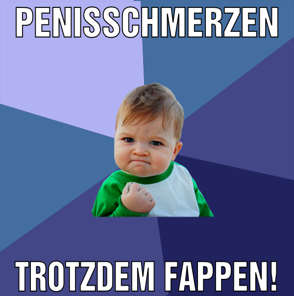 PENISSCHMERZEN TROTZDEM FAPPEN!