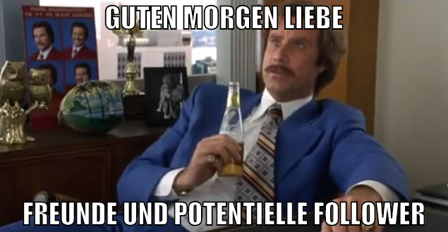 guten morgen liebe freunde und potentielle followe