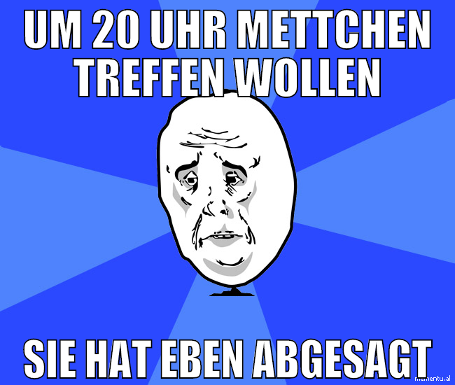 um 20 uhr mettchen treffen wollen sie hat eben abg