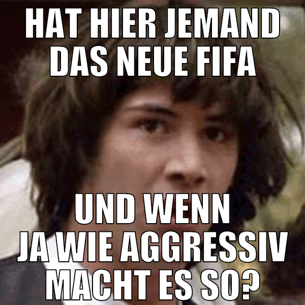 HAT HIER JEMAND DAS NEUE FIFA UND WENN JA WIE AGGR