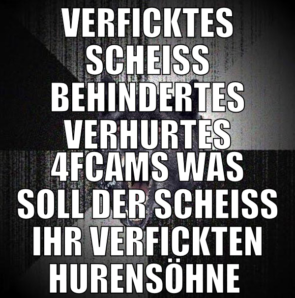 verficktes scheiss behindertes verhurtes 4fcams wa