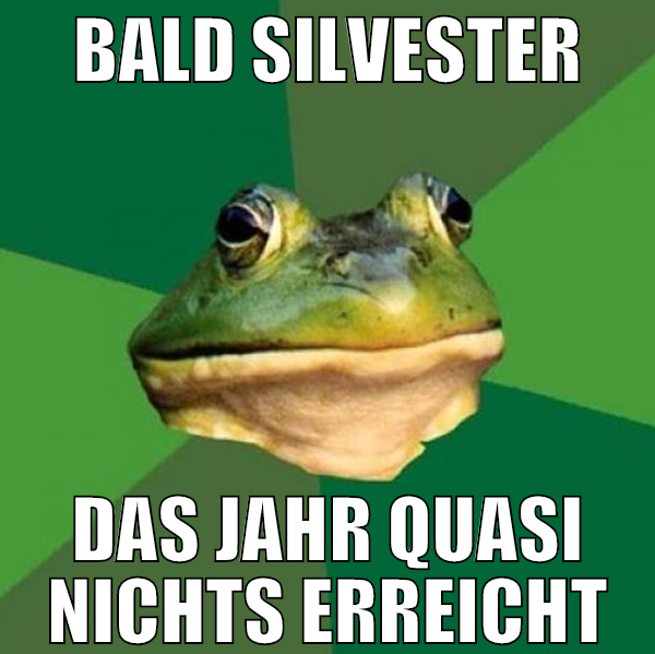 bald silvester das jahr quasi nichts erreicht