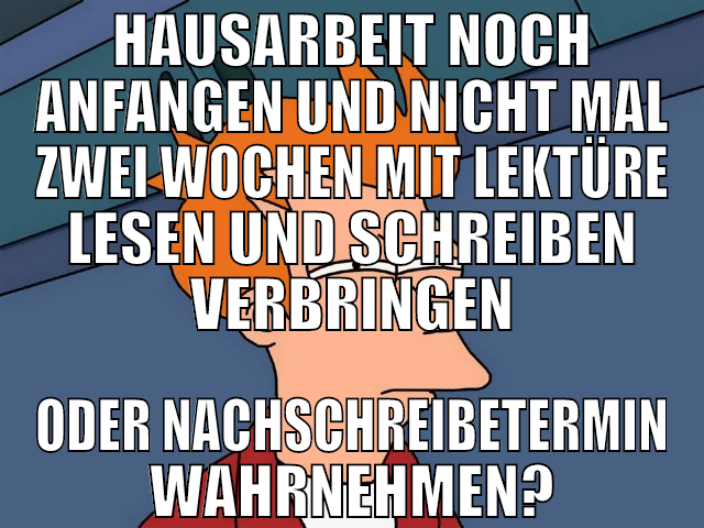 hausarbeit noch anfangen und nicht mal zwei wochen