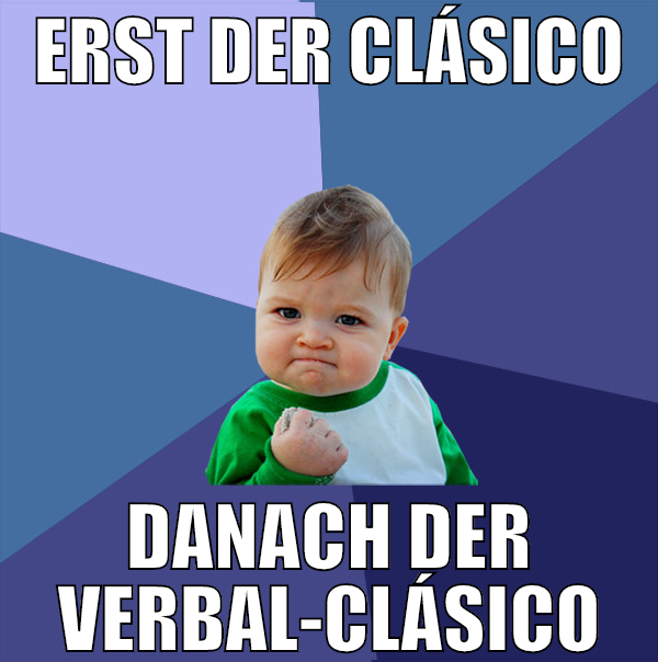 Erst der Clásico Danach der Verbal-Clásico