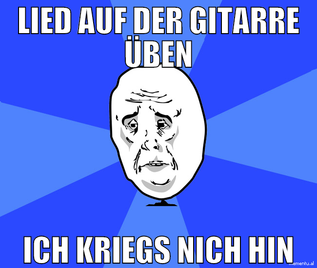 lied auf der gitarre üben ich kriegs nich hin