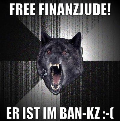 Free Finanzjude! Er ist im Ban-KZ :-(