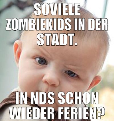 soviele zombiekids in der stadt. in nds schon wied