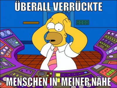 überall verrückte menschen in  meiner nähe