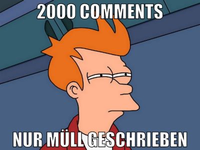 2000 Comments nur müll geschrieben