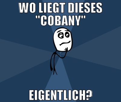 wo liegt dieses "cobany" eigentlich?