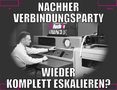nachher verbindungsparty wieder komplett eskaliere