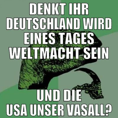 denkt ihr deutschland wird eines tages weltmacht s