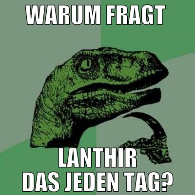 warum fragt  lanthir das jeden tag?