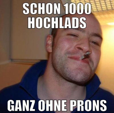 schon 1000 hochlads ganz ohne prons