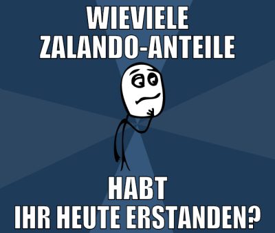 Wieviele Zalando-Anteile habt ihr heute erstanden?