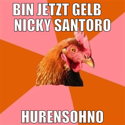 bin jetzt gelb     nicky santoro hurensohno