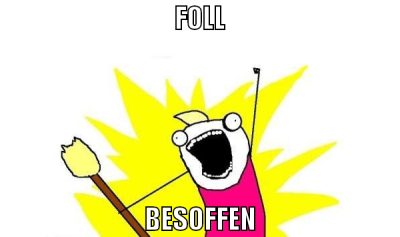 foll besoffen