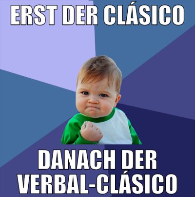Erst der Clásico Danach der Verbal-Clásico
