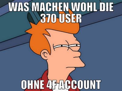was machen wohl die 370 user ohne 4f account