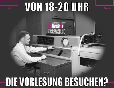 Von 18-20 Uhr die vorlesung besuchen?