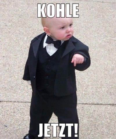 Kohle jetzt!