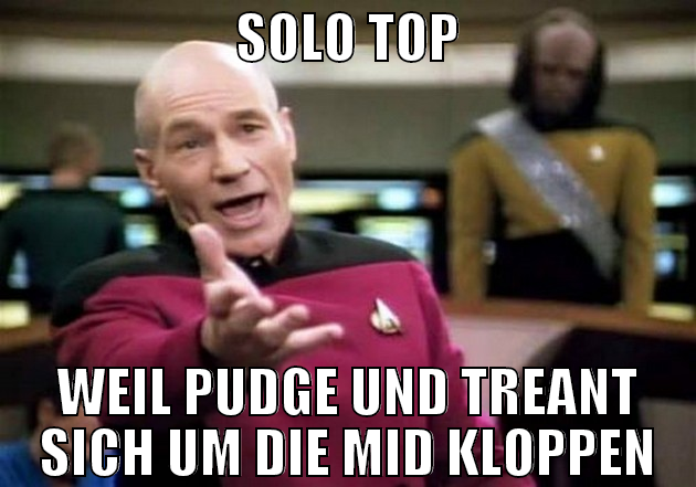 Solo Top weil pudge und treant sich um die mid klo