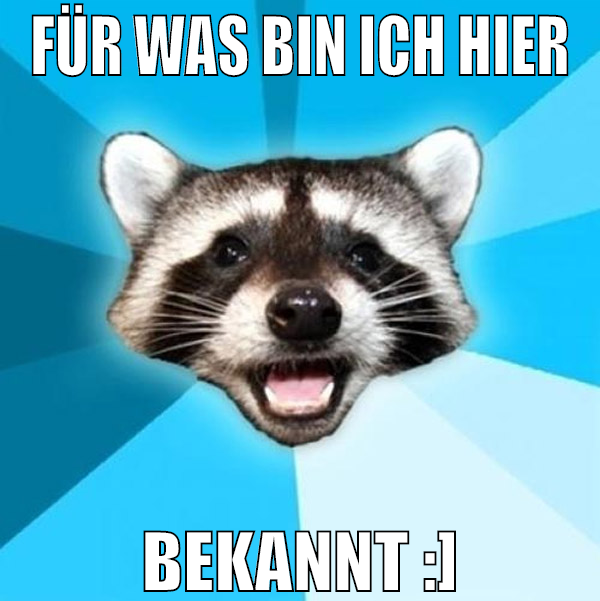 für was bin ich hier bekannt :]