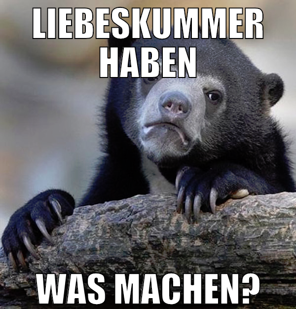 Liebeskummer haben was machen?