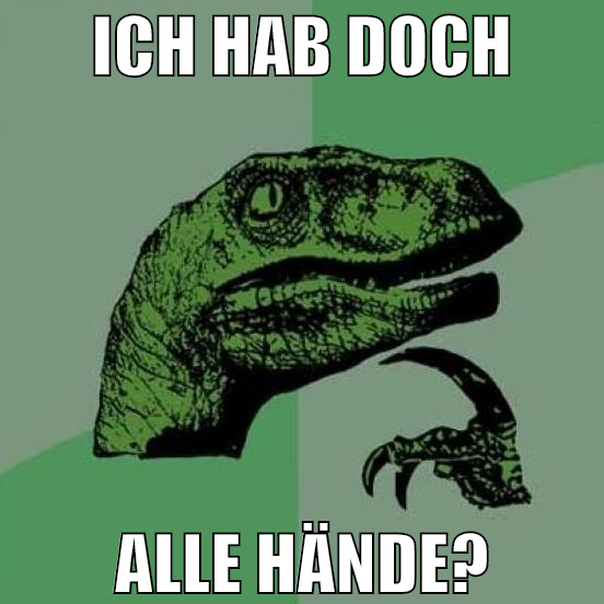 ich hab doch alle hände?