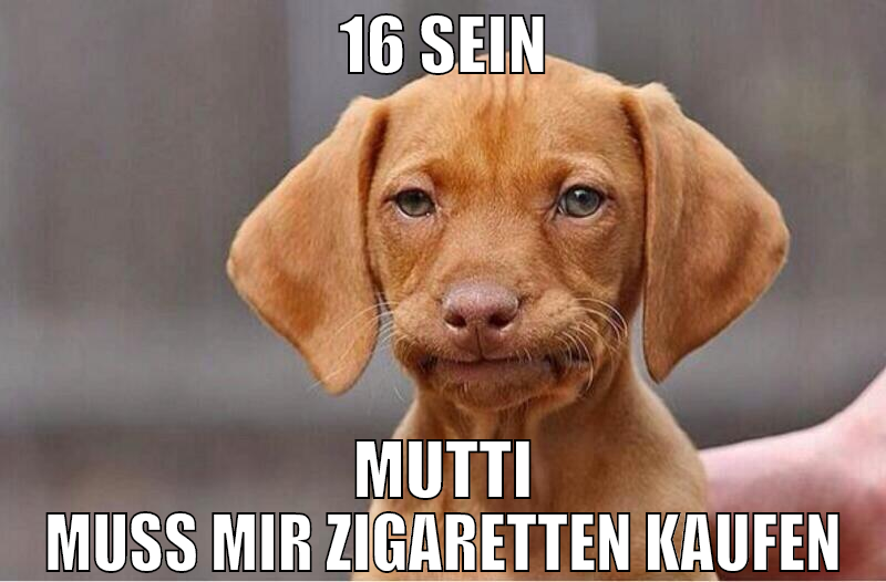 16 sein mutti muss mir zigaretten kaufen