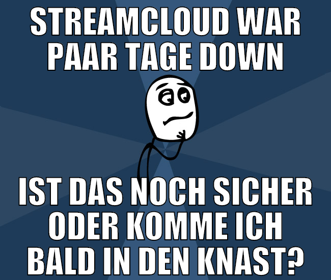 Streamcloud war paar Tage down ist das noch sicher