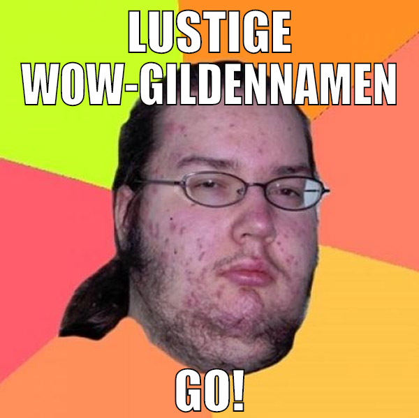 LUSTIGE WOW-GILDENNAMEN GO!