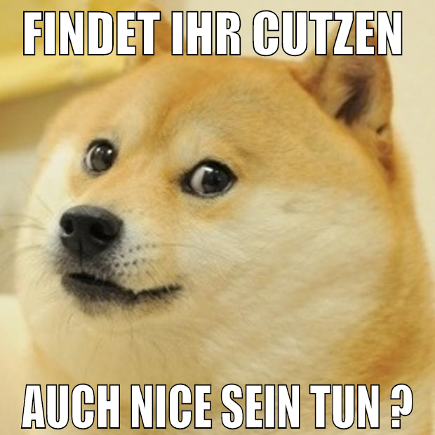 findet ihr cutzen  auch nice sein tun ?
