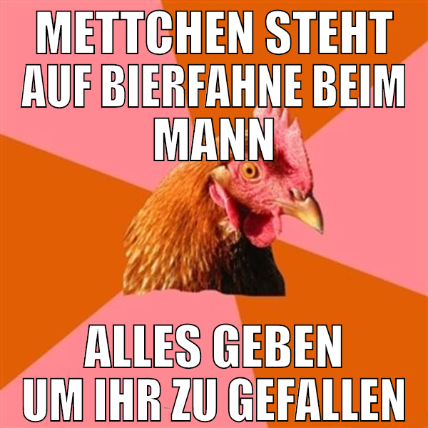 Mettchen steht auf Bierfahne beim Mann Alles geben
