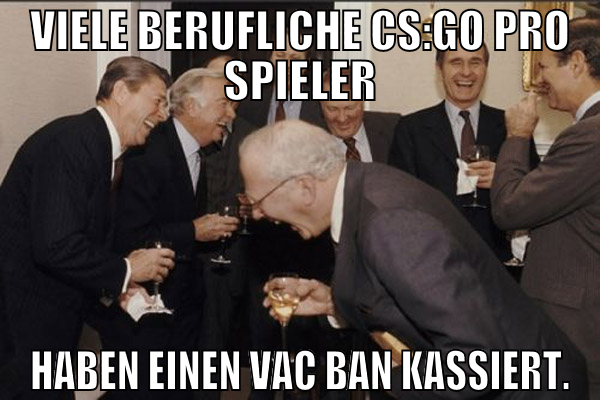 viele berufliche cs:go pro spieler haben einen vac