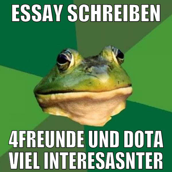 Essay schreiben 4freunde und Dota viel interesasnt