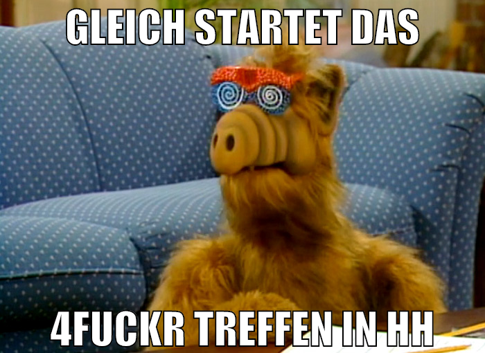 Gleich startet das 4fuckr treffen in hh
