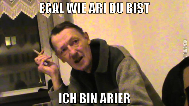 Egal wie Ari du bist Ich bin Arier