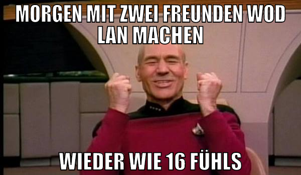 MORGEN MIT ZWEI FREUNDEN WOD LAN MACHEN WIEDER WIE