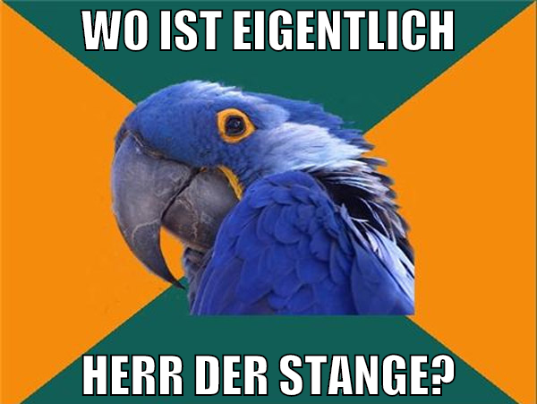 wo ist eigentlich herr der stange?