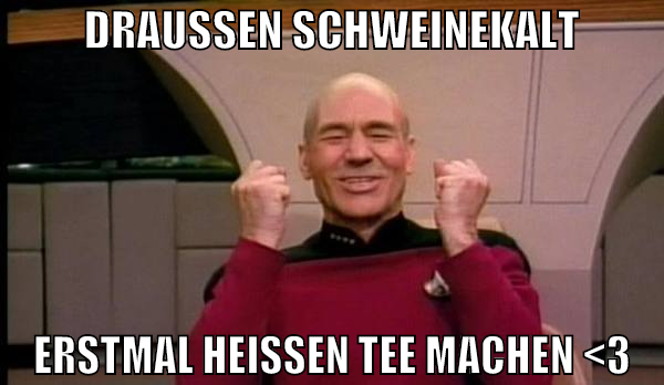 Draußen schweinekalt erstmal heissen tee Machen <3